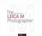 The Leica M Photographer: Photographing with Leica’s Legendary Rangefinder Cameras Reviews